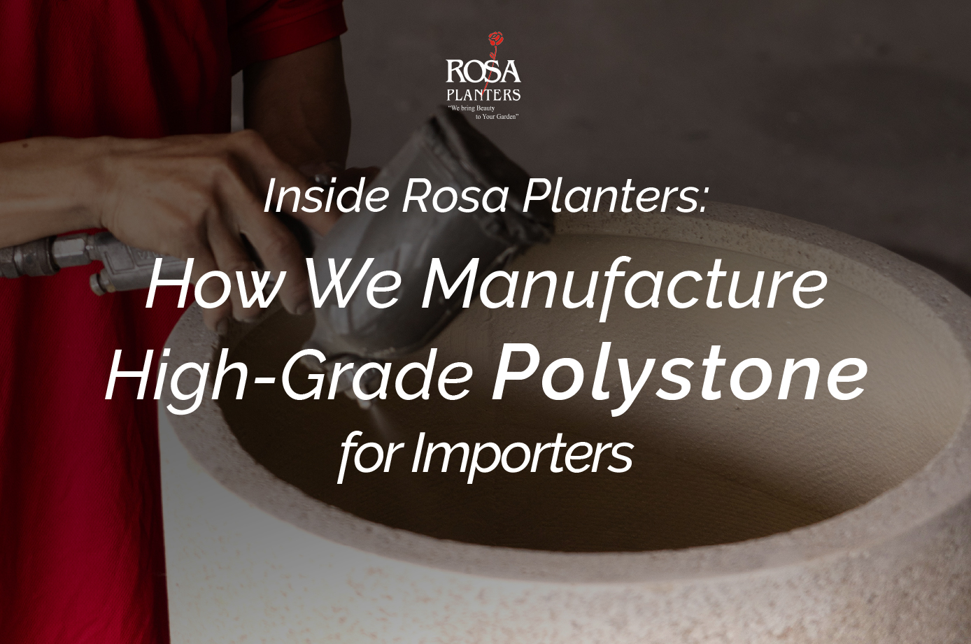 How We Manufacture High-Grade Polystone for Importers