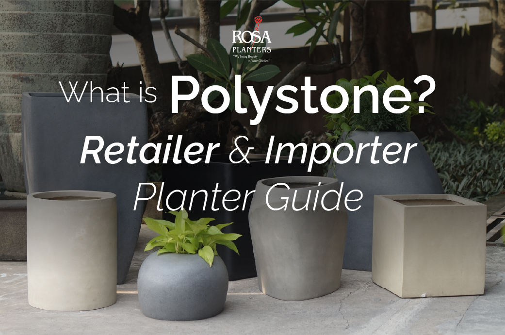 What Is Polystone? Retailer & Importer Planter Guide